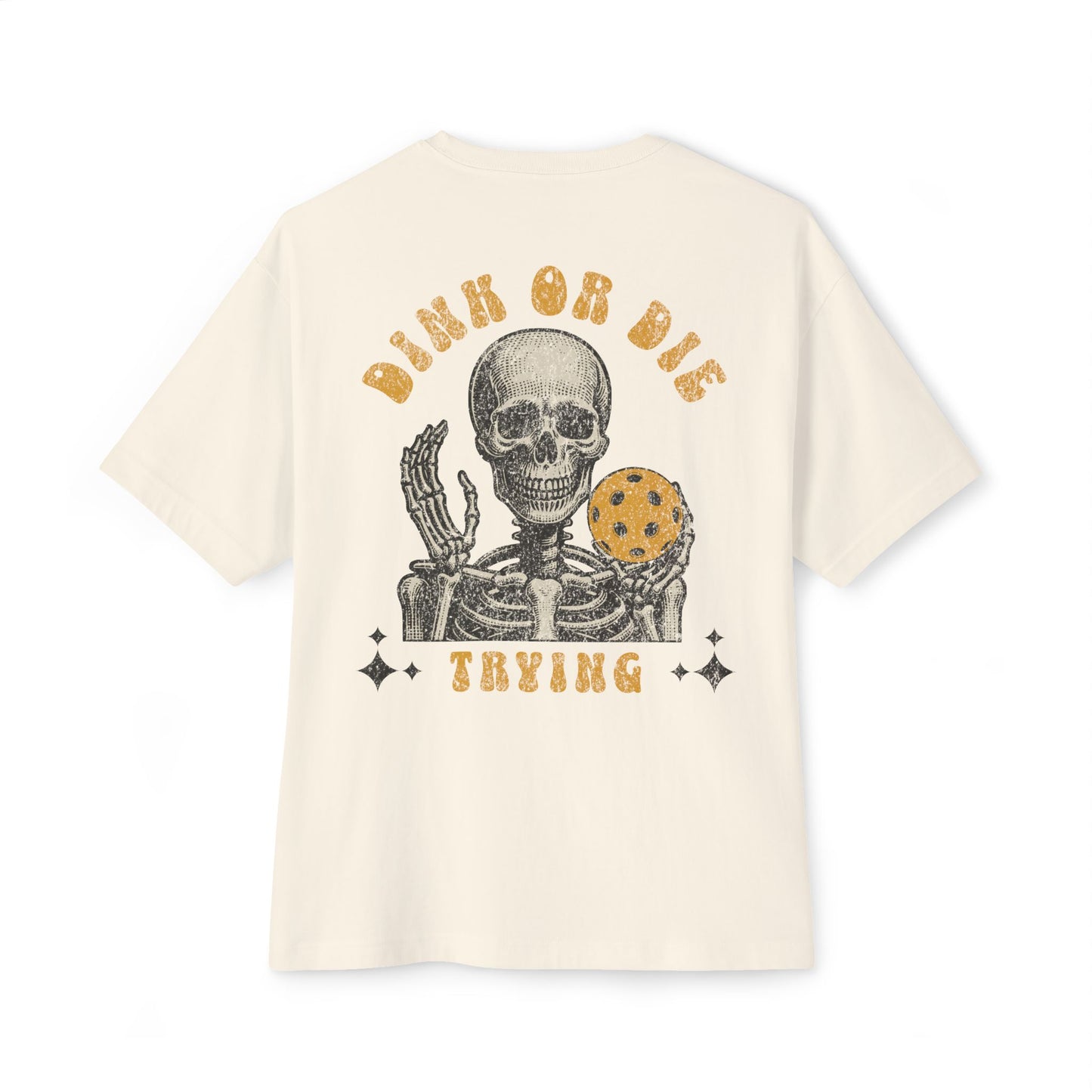 Dink or Die Trying - Oversized Boxy Pickleball Unisex T-Shirt
